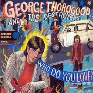 Who Do You Love George Thorogood