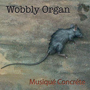 Wobbly Organ Concrete