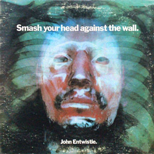 Xray John Entwistle Smash Your Head