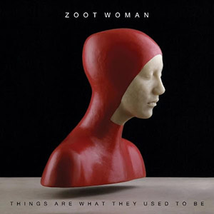 Zoot Woman Things Are Bust