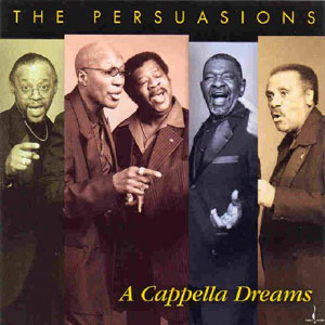 a cappellad reams the persuasions