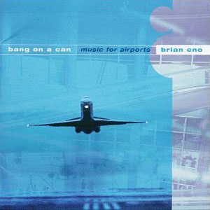 airports music bang on a can brian eno