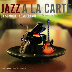a la carte jazz somchai komlertkul