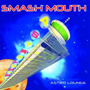 astro lounge smashmouth