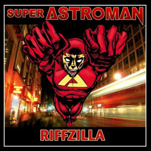 astro man super riffzilla