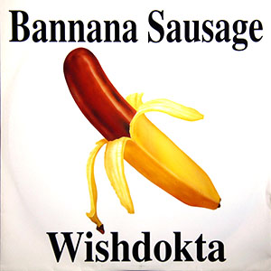 bannanasausagewishdokta