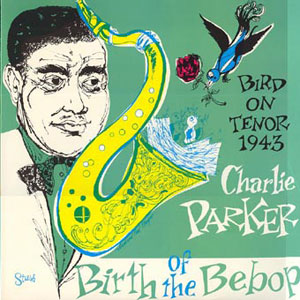 be bop birth charlie parker