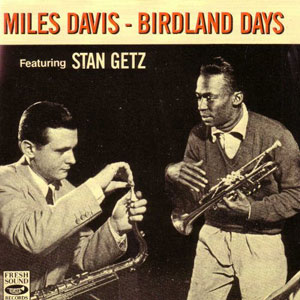 birdland miles davis stan getz