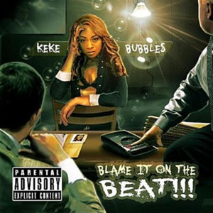 blame it on the beat keke bubbles