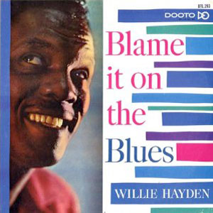 blame it on the blues willie hayden