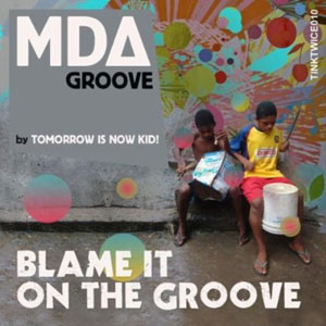 blame it on the groove mda tomorrow