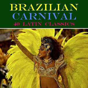 braziliancarnival40latinclassics