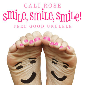 calirosesmilefeelgoodukulele