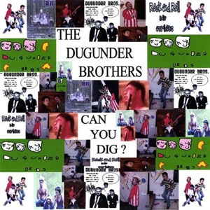 can you dig it dugunder brothers