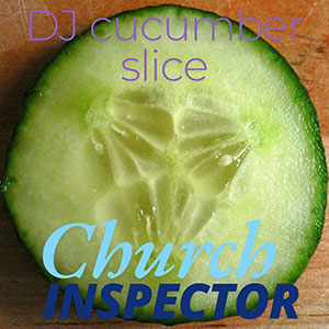 cucumberslice_churchinspector