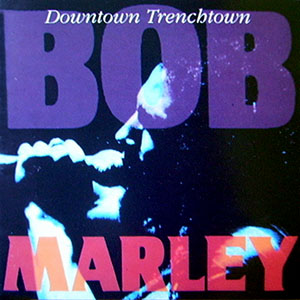 downtowntrenchtown_bobmarley