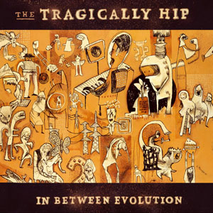 evolution between tragically hip