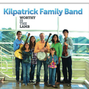 family kilpatrick worthy is the lamb