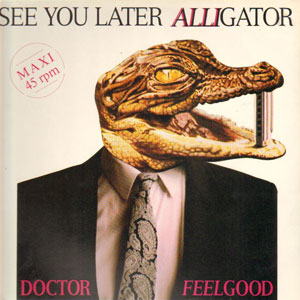 gator see you later doctor feel good