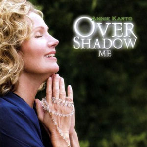 gospel annie karto overshadow me