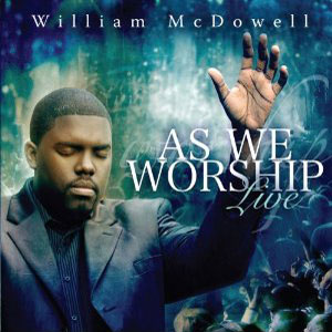 gospel williamm cdowell as we worship