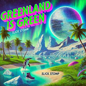 greenlandisgreenslickstomp