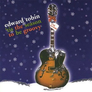 groovy edward tobin tis the season