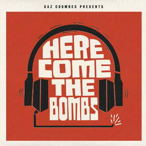 here come the bombs gaz coombs