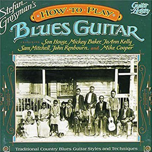 howtoplaybluesguitarstefangrossman