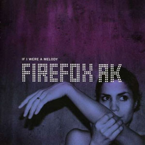 if i were a melody firefox ak