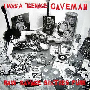 iwasateenagecavemansixtiespunk
