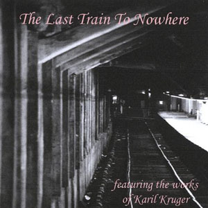 last train to nowhere karil kruger