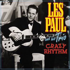 les paul trio crazy rhythm