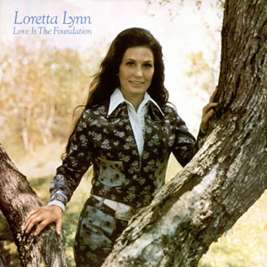 love is the foundation loretta lynn