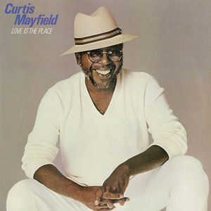 love is the place curtis mayfield