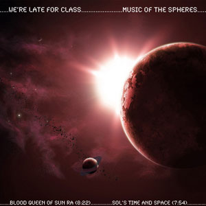 music of the spheres were late for class