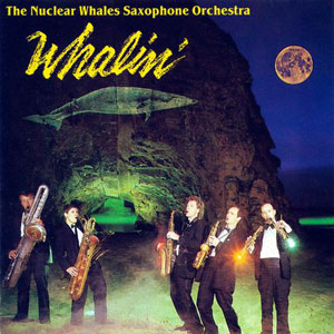 nuclear whales saxophone orchestra whalin