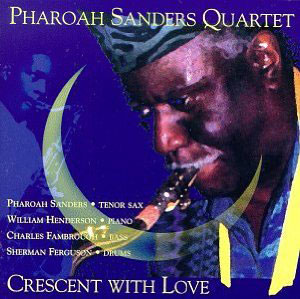 pharoah sanders crescent with love
