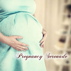 pregnancy serenade