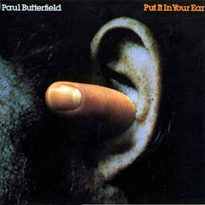 put it in your ear paul butterfield