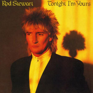 rod stewart tonight im yours