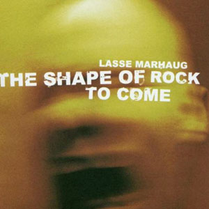 shape of rock to come lasse marhuag