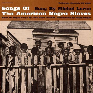 slave songs american negro larue