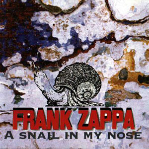 snailinmynosefrankzappa
