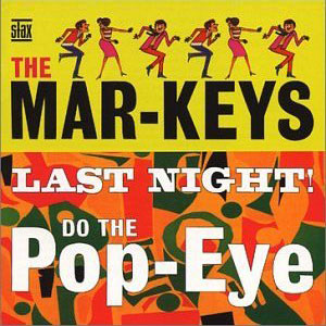 soul inst the mar keys last night pop eye