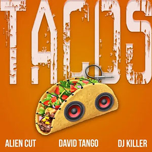 tacos_aliencutdavidtangodjkiller
