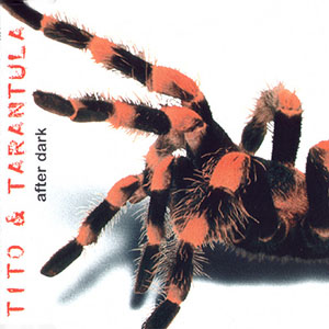 titoandtarantulaafterdark