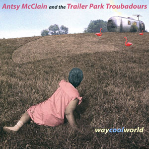 trailer park troubadours way cool world