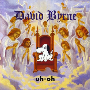 uh oh david byrne