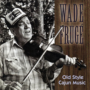 wadefruge_oldstylecajunmusic